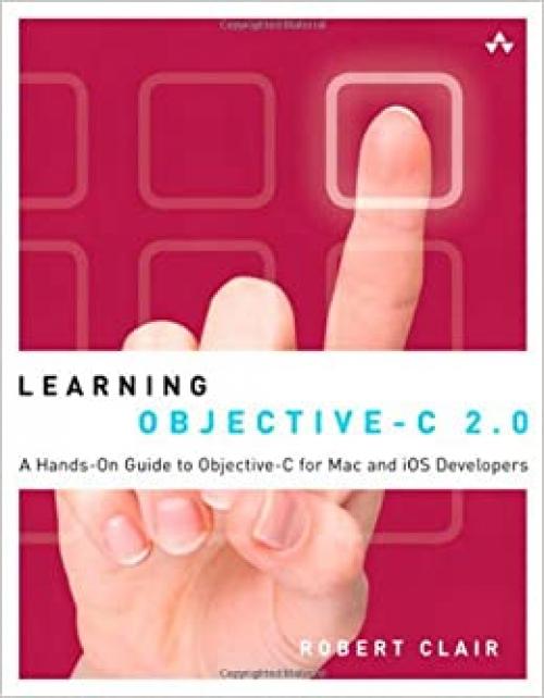  Learning Objective-C 2.0: A Hands-On Guide to Objective-C for Mac and iOS Developers (Developer's Library) 