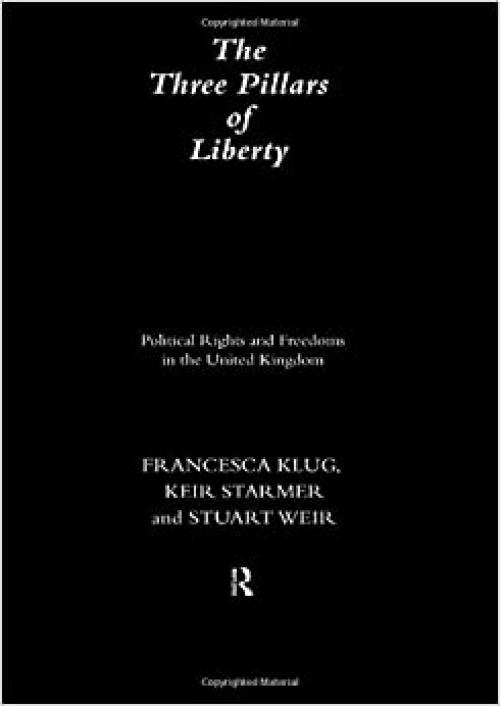  The Three Pillars of Liberty: Political Rights and Freedoms in the United Kingdom (Democratic Audit of the United Kingdom) 