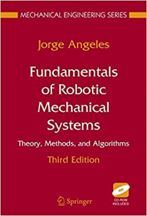  Fundamentals of Robotic Mechanical Systems: Theory, Methods, and Algorithms (Mechanical Engineering Series) 