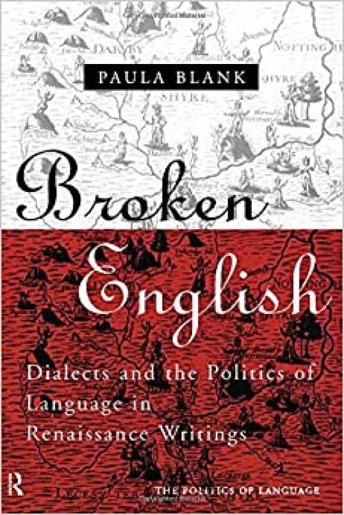  Broken English: Dialects and the Politics of Language in Renaissance Writings 