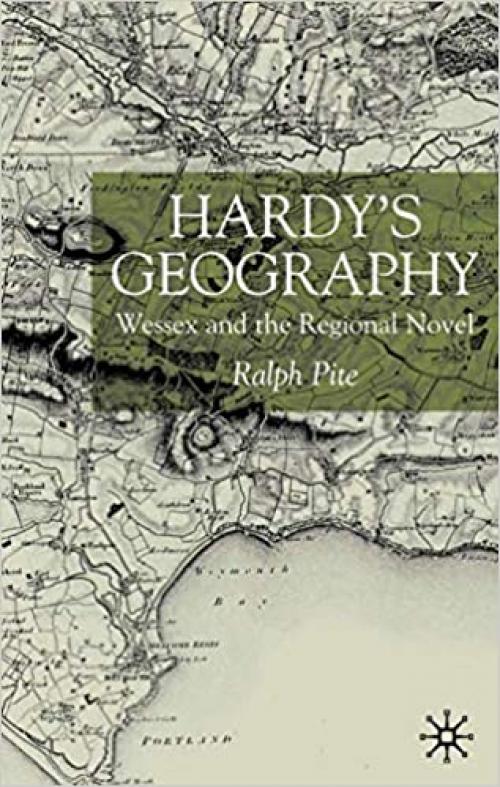  Hardy's Geography: Wessex and the Regional Novel 