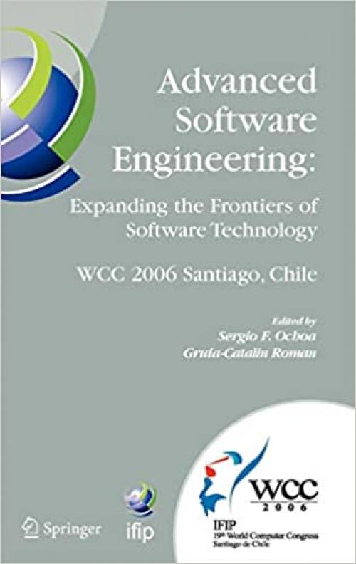  Advanced Software Engineering: Expanding the Frontiers of Software Technology: IFIP 19th World Computer Congress, First International Workshop on ... and Communication Technology (219)) 