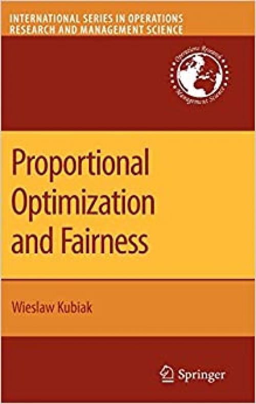  Proportional Optimization and Fairness (International Series in Operations Research & Management Science (127)) 