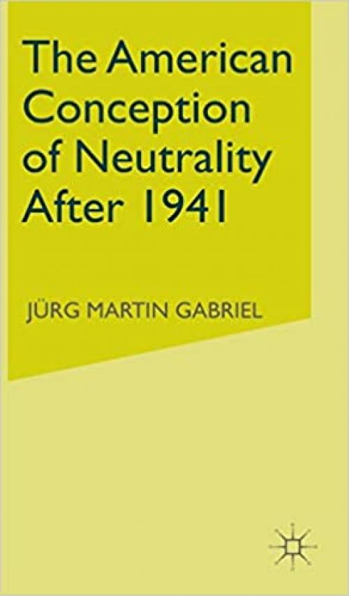  The American Conception of Neutrality After 1941: Update and Revised 