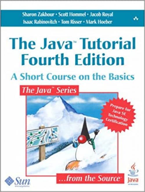  The Java Tutorial: A Short Course on the Basics, 4th Edition 