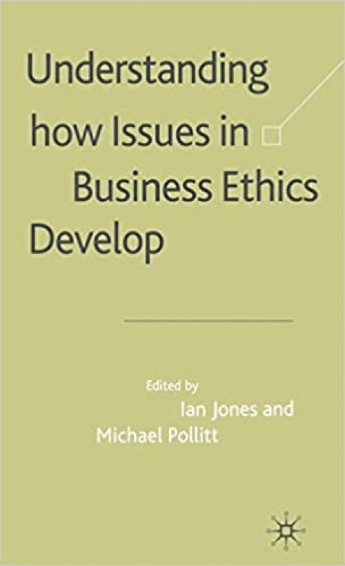  Understanding How Issues in Business Ethics Develop 