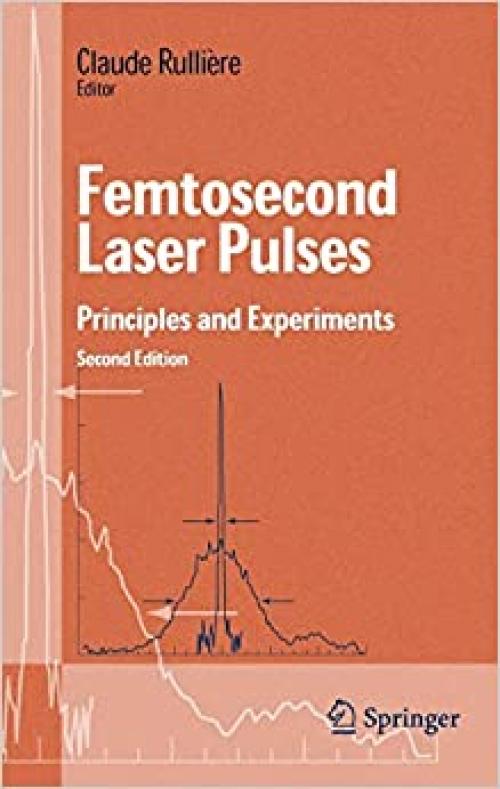  Femtosecond Laser Pulses: Principles and Experiments (Advanced Texts in Physics) 