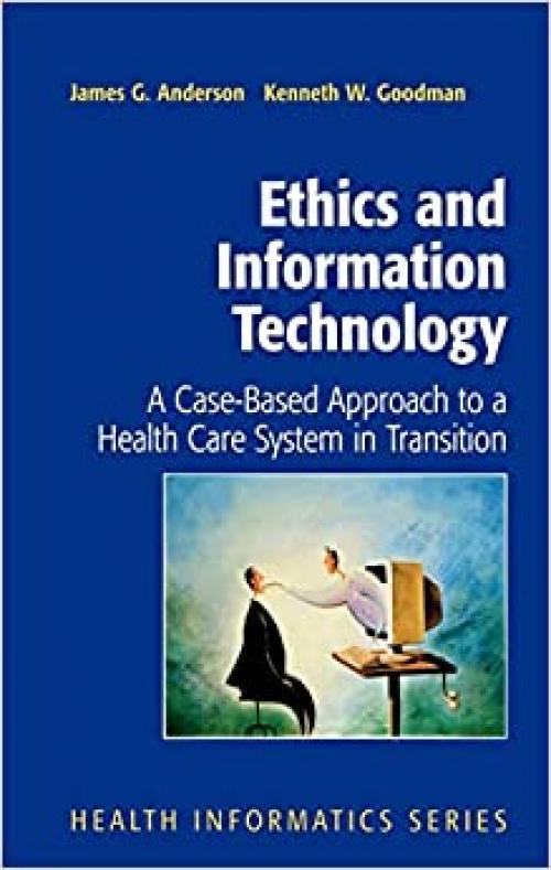  Ethics and Information Technology: A Case-Based Approach to a Health Care System in Transition (Health Informatics) 