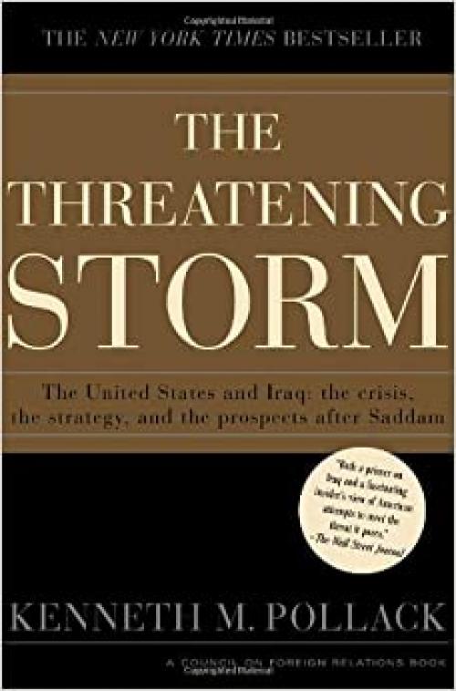  The Threatening Storm: The Case for Invading Iraq 