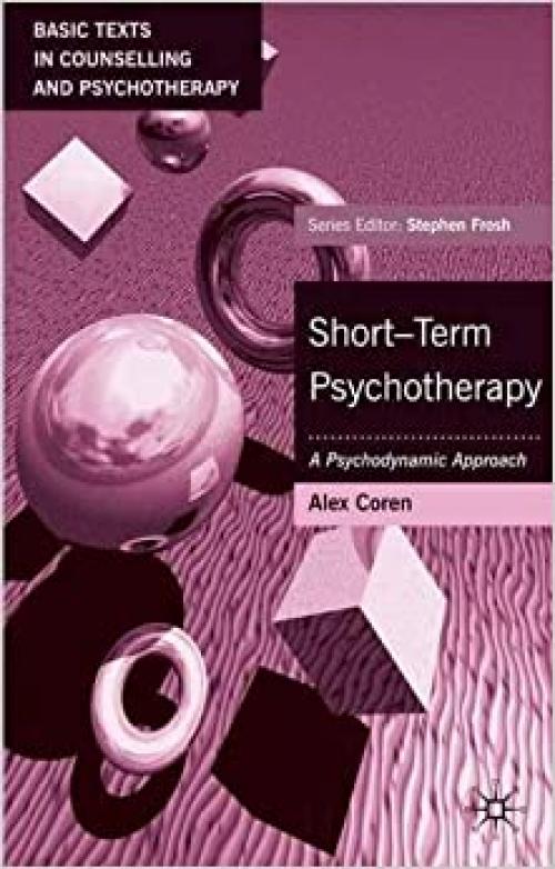  Short-Term Psychotherapy : A Psychodynamic Approach (Basic Texts in Counselling and Psychotherapy) 