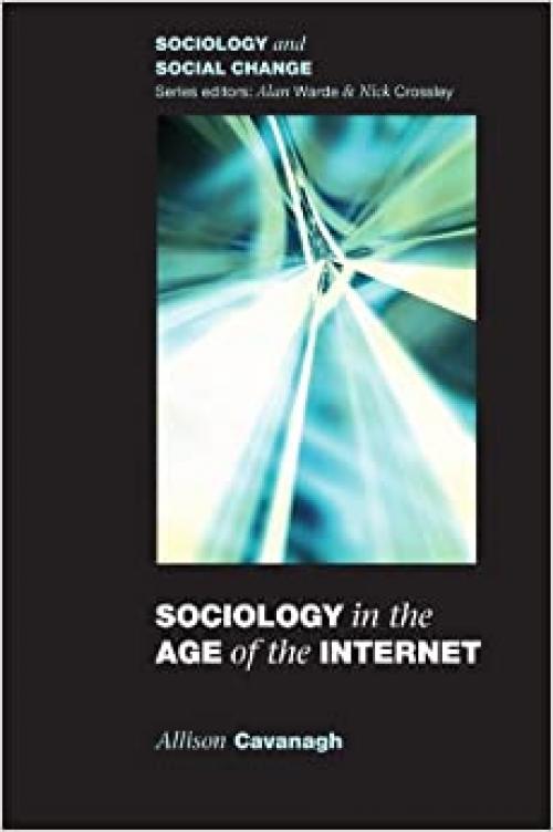  Sociology in the Age of the Internet (Sociology and Social Change) 