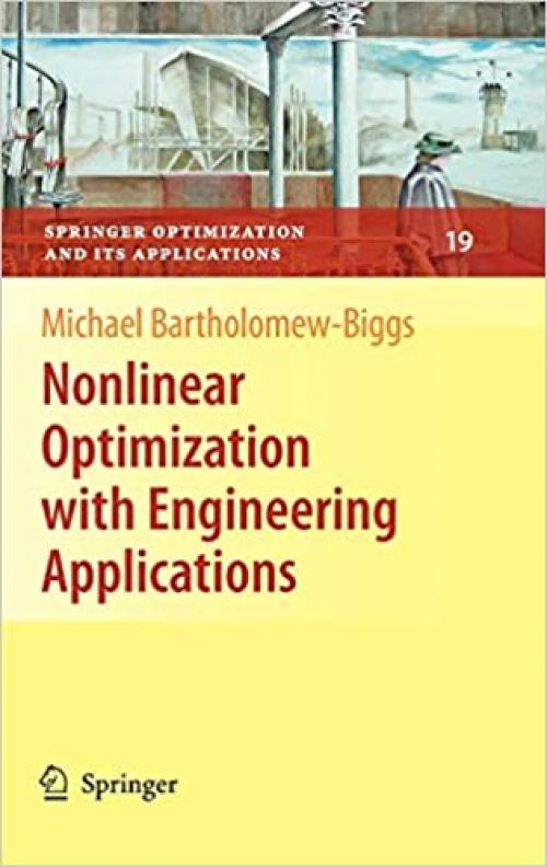  Nonlinear Optimization with Engineering Applications (Springer Optimization and Its Applications (19)) 