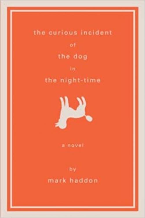  The Curious Incident of the Dog in the Night-Time: A Novel 