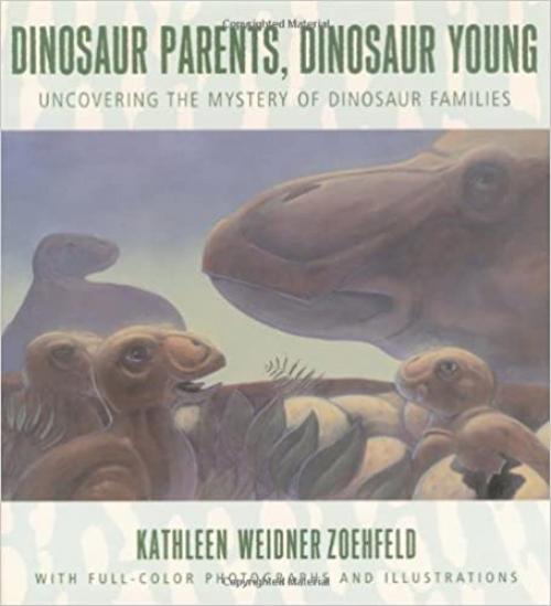  Dinosaur Parents, Dinosaur Young: Uncovering the Mystery of Dinosaur Families 