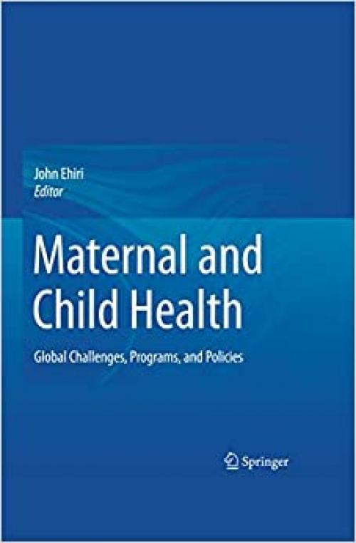  Maternal and Child Health: Global Challenges, Programs, and Policies 