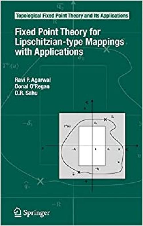  Fixed Point Theory for Lipschitzian-type Mappings with Applications (Topological Fixed Point Theory and Its Applications (6)) 