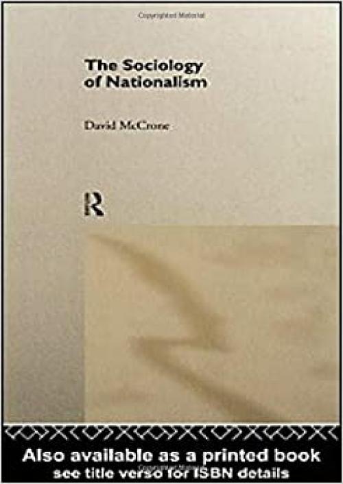  The Sociology of Nationalism: Tomorrow's Ancestors (International Library of Sociology) 