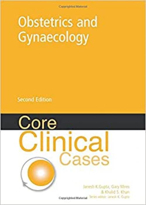  Core Clinical Cases in Obstetrics and Gynaecology: A Problem-Solving Approach 