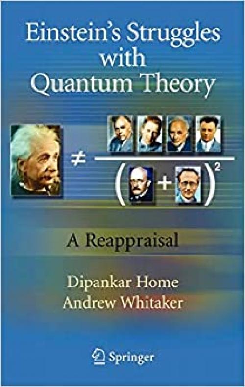  Einstein’s Struggles with Quantum Theory: A Reappraisal 