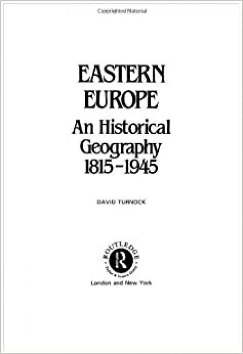  Eastern Europe: An Historical Geography 1815-1945 