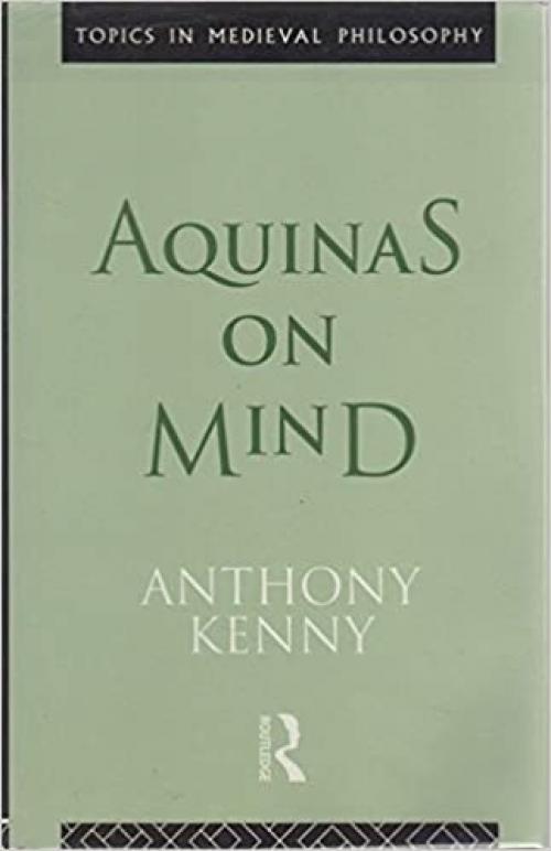  Aquinas on Mind (Topics in Medieval Philosophy) 