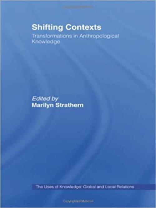  Shifting Contexts (ASA Decennial Conference Series: The Uses of Knowledge) 