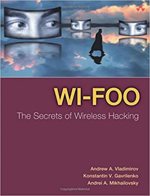  Wi-Foo: The Secrets of Wireless Hacking 