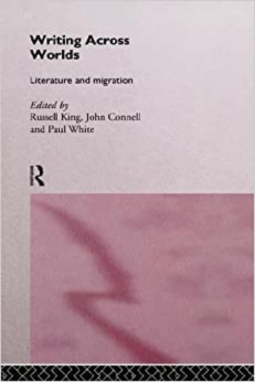  Writing Across Worlds: Literature and Migration 