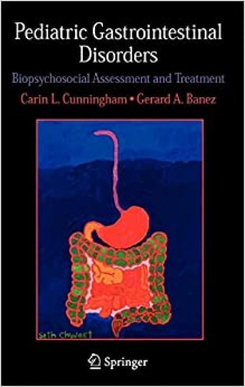  Pediatric Gastrointestinal Disorders: Biopsychosocial Assessment and Treatment 