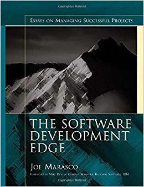  The Software Development Edge: Essays on Managing Successful Projects 