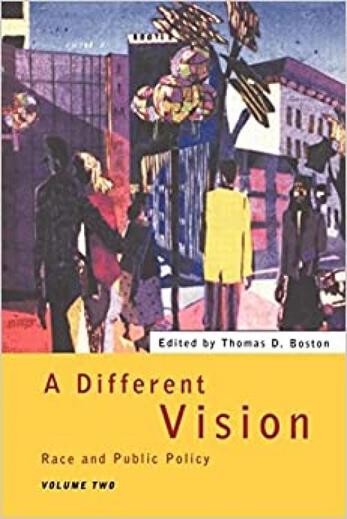  A Different Vision: Race and Public Policy, Volume 2 