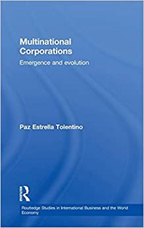  Multinational Corporations: Emergence and Evolution (Routledge Studies in International Business and the World Economy) 