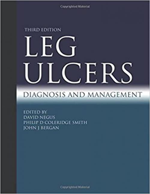  Leg Ulcers: Diagnosis and Management (Hodder Arnold Publication) 