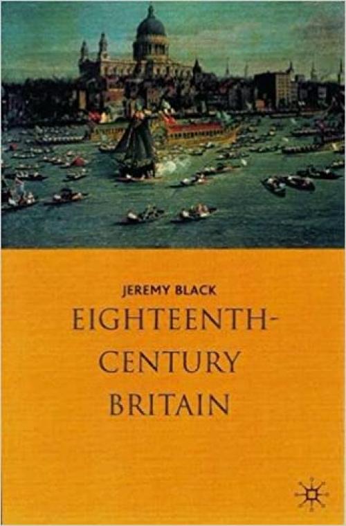  Eighteenth-Century Britain, 1688-1783 (History of Britian) 