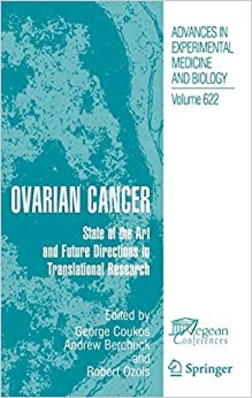  Ovarian Cancer: State of the Art and Future Directions in Translational Research (Advances in Experimental Medicine and Biology (622)) 