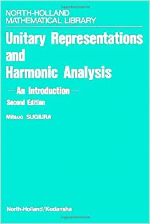  Unitary Representations and Harmonic Analysis (North-holland Mathematical Library) 