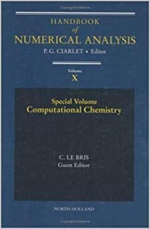  Computational Chemistry (Volume 10) (Handbook of Numerical Analysis, Volume 10) 