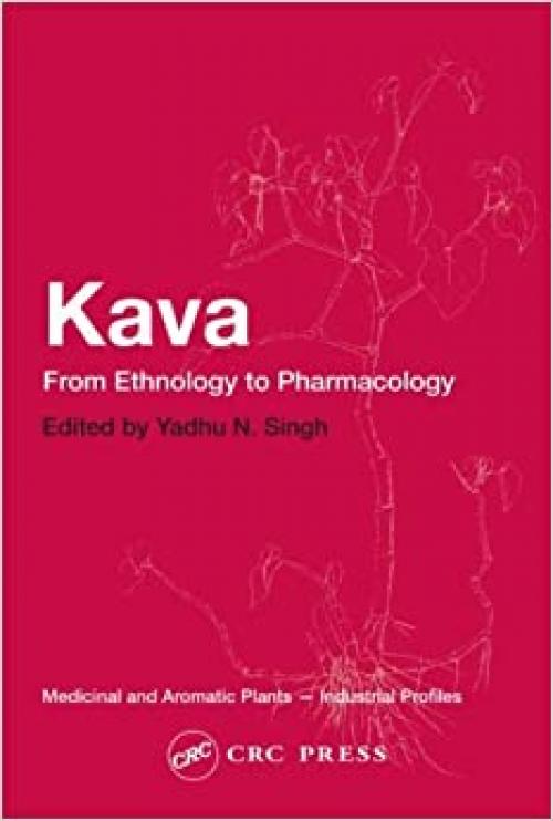  Kava: From Ethnology to Pharmacology (Medicinal and Aromatic Plants - Industrial Profiles) 