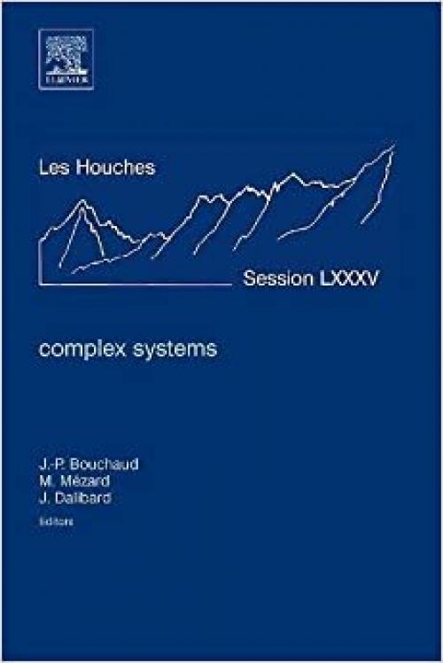  Complex Systems: Lecture Notes of the Les Houches Summer School 2006 (Volume 85) (Les Houches, Volume 85) 