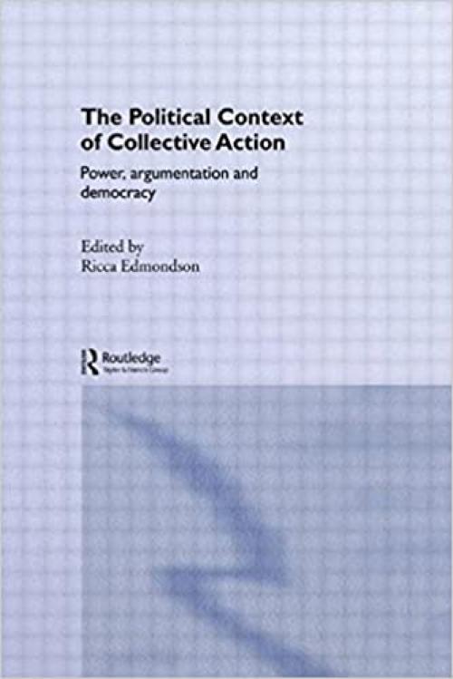  The Political Context of Collective Action (Routledge/ECPR Studies in European Political Science) 