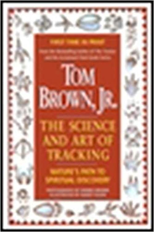  Tom Brown's Science and Art of Tracking: Nature's Path to Spiritual Discovery 