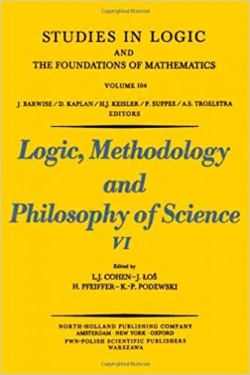  Logic, methodology, and philosophy of science VI: Proceedings of the Sixth International Congress of Logic, Methodology, and Philosophy of Science, ... in logic and the foundations of mathematics) 