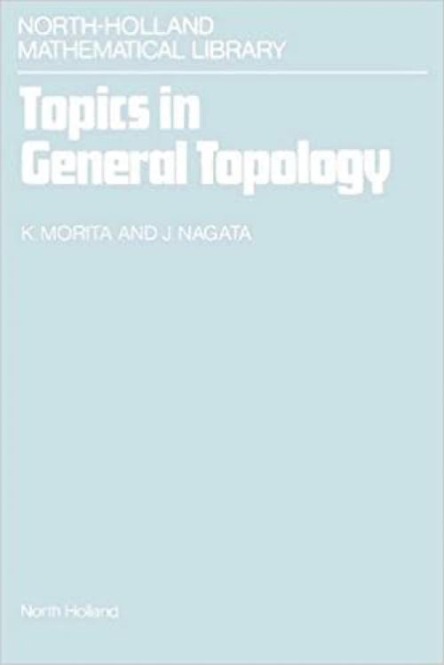  Topics in General Topology (North-Holland Mathematical Library) 