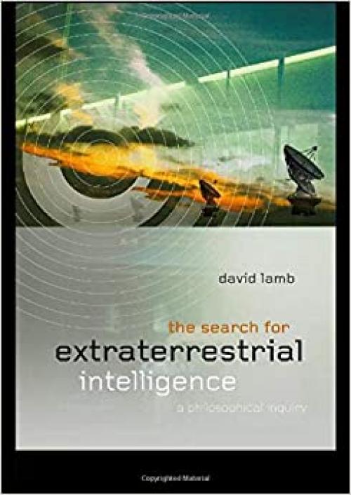  The Search for Extra Terrestrial Intelligence: A Philosophical Inquiry 