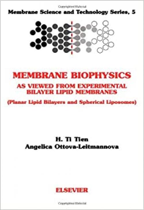  Membrane Biophysics: As Viewed from Experimental Bilayer Lipid Membranes (Volume 5) (Membrane Science and Technology, Volume 5) 