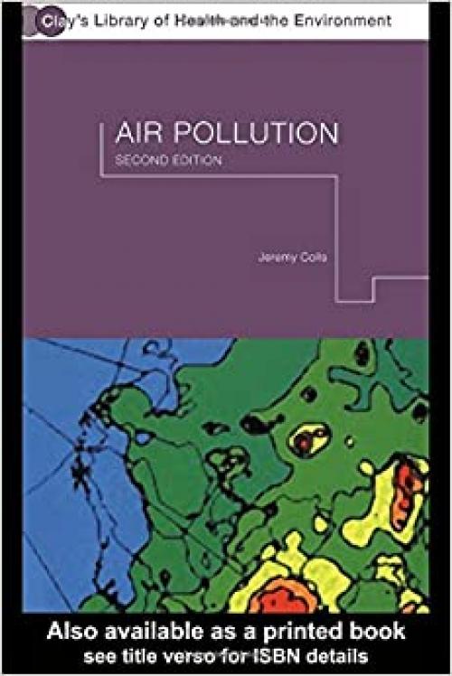  Air Pollution: Measurement, Modelling and Mitigation, Second Edition (Clay's Library of Health and the Environment) 