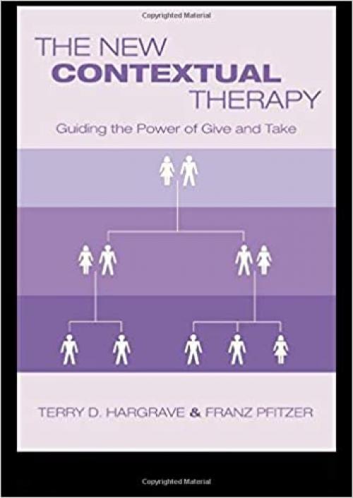  The New Contextual Therapy: Guiding the Power of Give and Take 