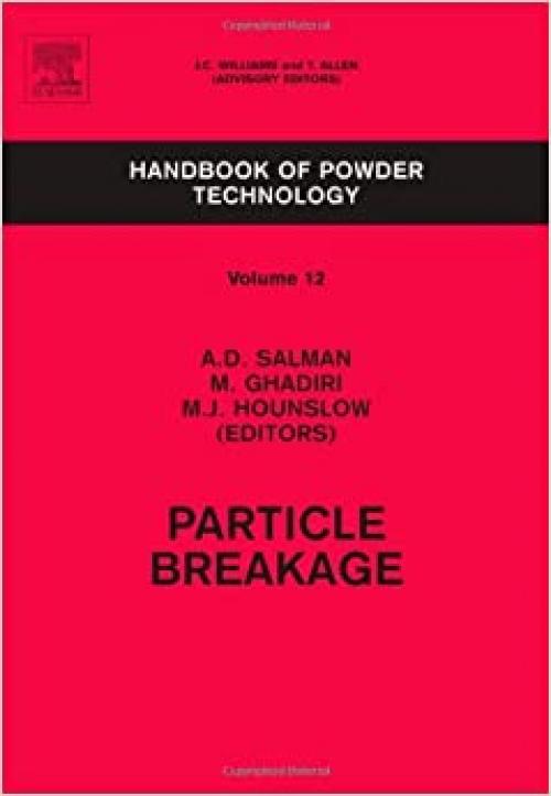  Particle Breakage (Volume 12) (Handbook of Powder Technology, Volume 12) 