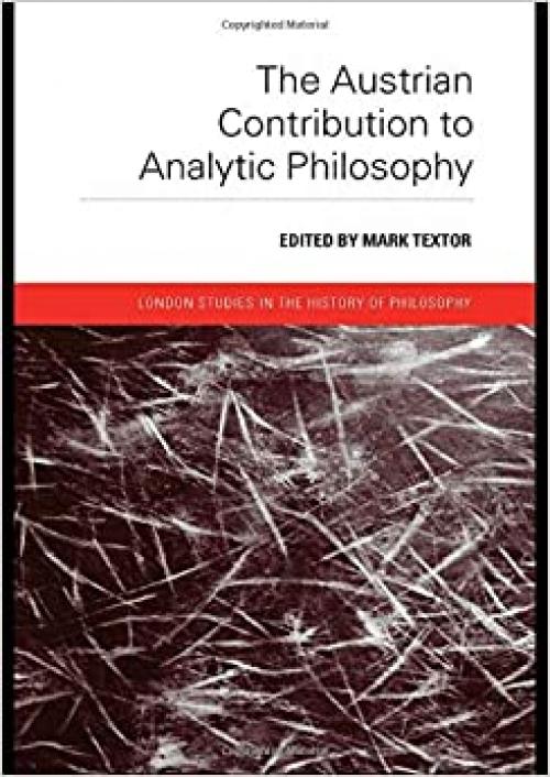  The Austrian Contribution to Analytic Philosophy (London Studies in the History of Philosophy) 