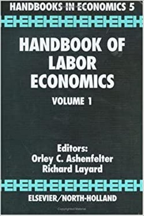  Handbook of Labor Economics Volume 1 (Handbooks in Economics) 